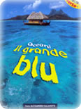 <div class=Note><a href=index.php?method=section&id=57 class=Note>Inserto</a></div>OCEANI: IL GRANDE BLU