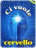<div class=Note><a href=index.php?method=section&id=57 class=Note>Inserto</a></div>CI VUOLE CERVELLO