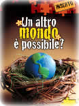 <div class=Note><a href=index.php?method=section&id=57 class=Note>Inserto</a></div>UN ALTRO MONDO  POSSIBILE?