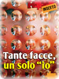 <div class=Note><a href=index.php?method=section&id=57 class=Note>Inserto</a></div>TANTE FACCE, UN SOLO IO